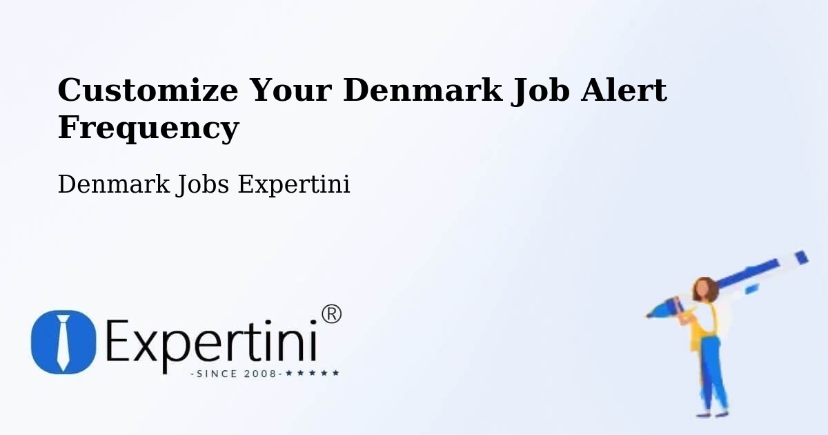 Customize Your Denmark Job Alert Frequency - Denmark Jobs Expertini