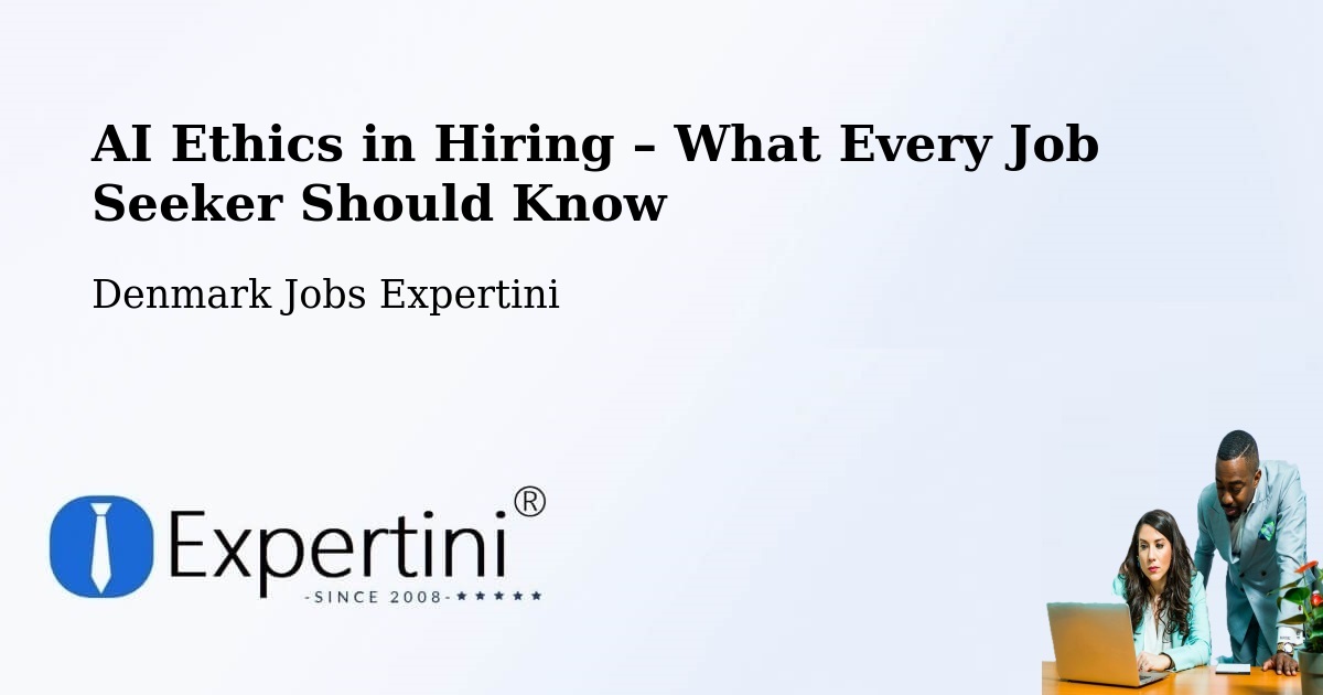 AI Ethics in Recruitment & Hiring – Billund - Billund, Denmark Jobs Expertini
